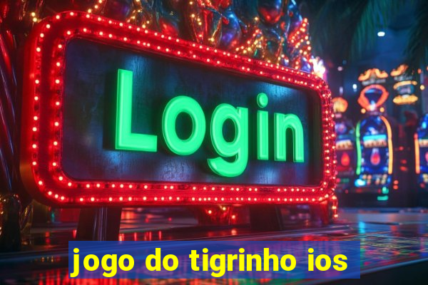 jogo do tigrinho ios